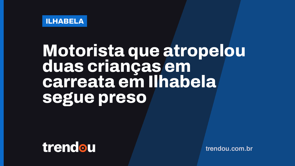Motorista que atropelou duas crianças em carreata em Ilhabela segue preso