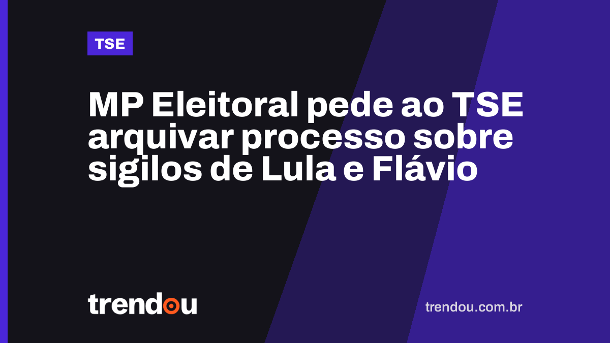 MP Eleitoral pede ao TSE arquivar processo sobre sigilos de Lula e Flávio