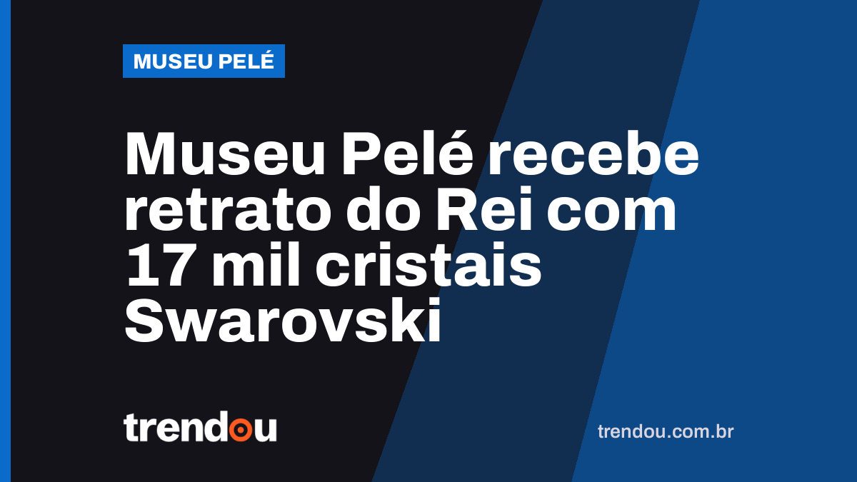 Museu Pelé recebe retrato do Rei com 17 mil cristais Swarovski