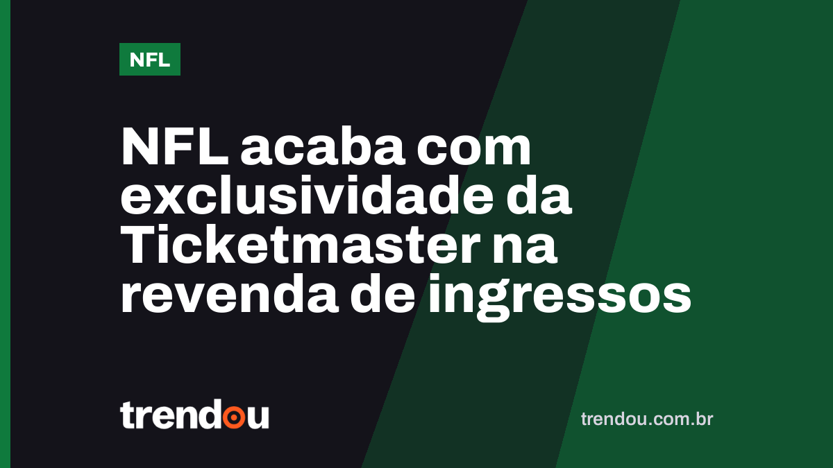 NFL acaba com exclusividade da Ticketmaster na revenda de ingressos