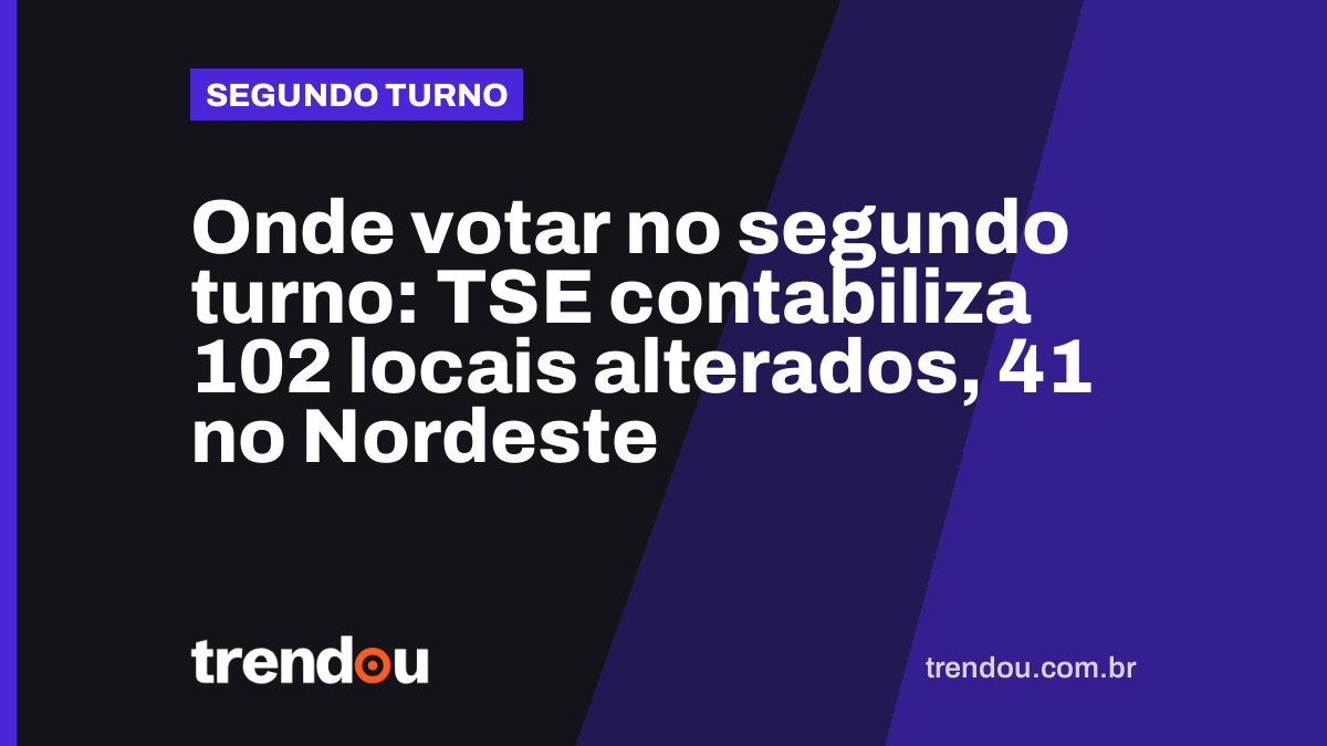 Onde votar no segundo turno: TSE contabiliza 102 locais alterados, 41 no Nordeste