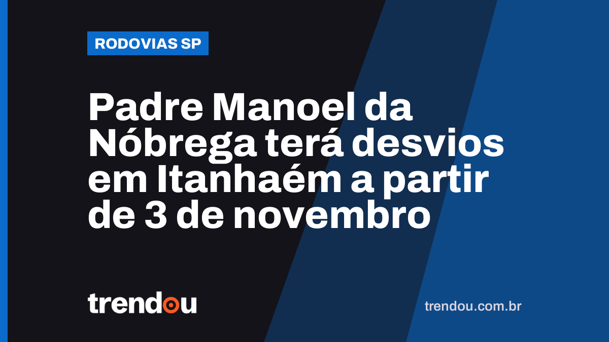Padre Manoel da Nóbrega terá desvios em Itanhaém a partir de 3 de novembro