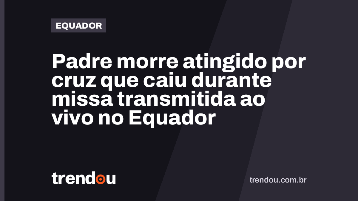 Padre morre atingido por cruz que caiu durante missa transmitida ao vivo no Equador