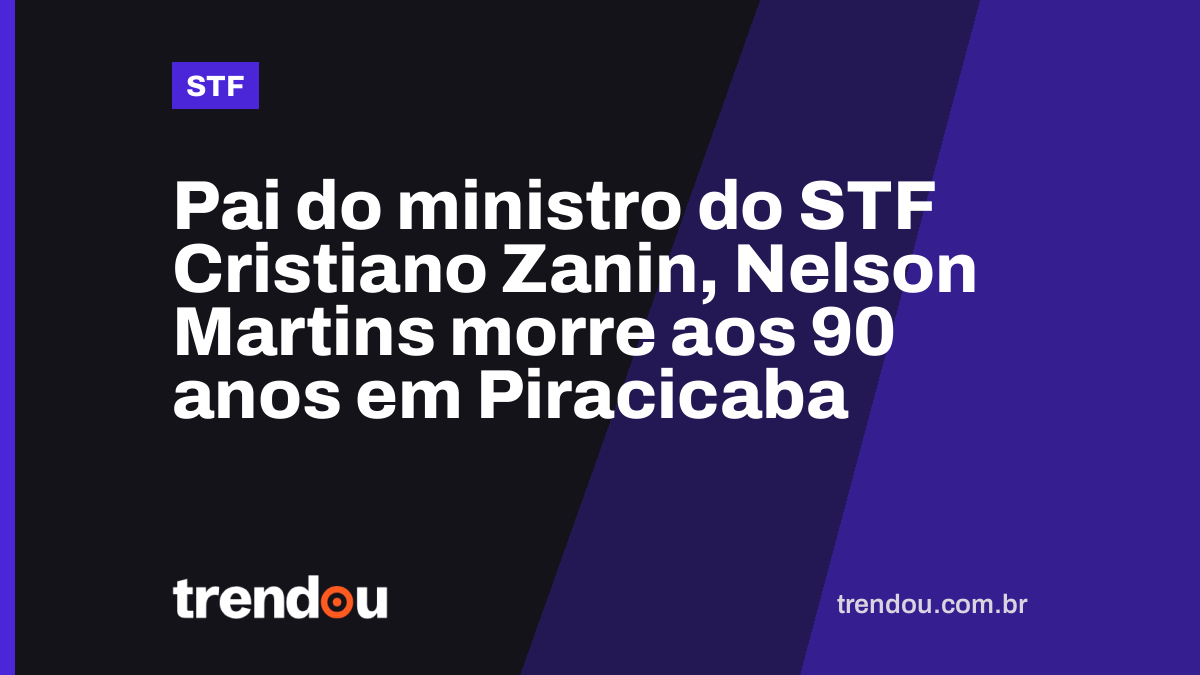 Pai do ministro do STF Cristiano Zanin, Nelson Martins morre aos 90 anos em Piracicaba