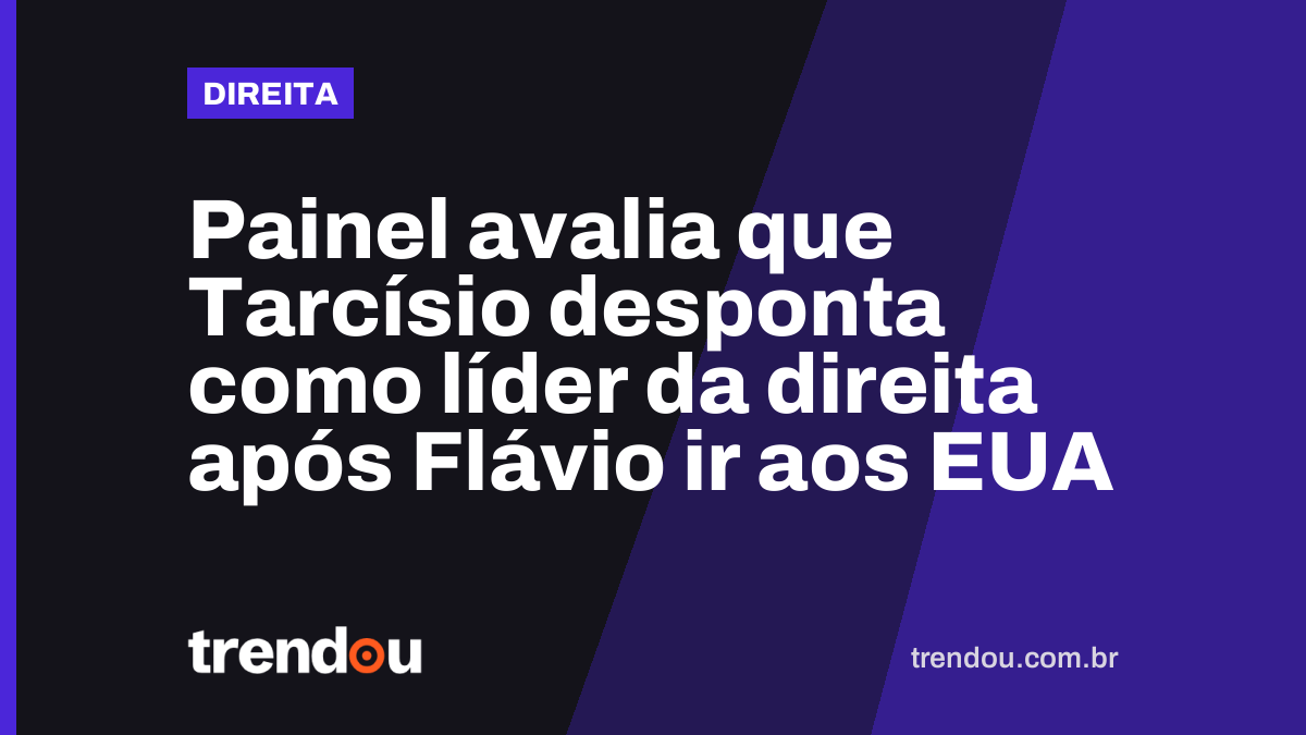 Painel avalia que Tarcísio desponta como líder da direita após Flávio ir aos EUA