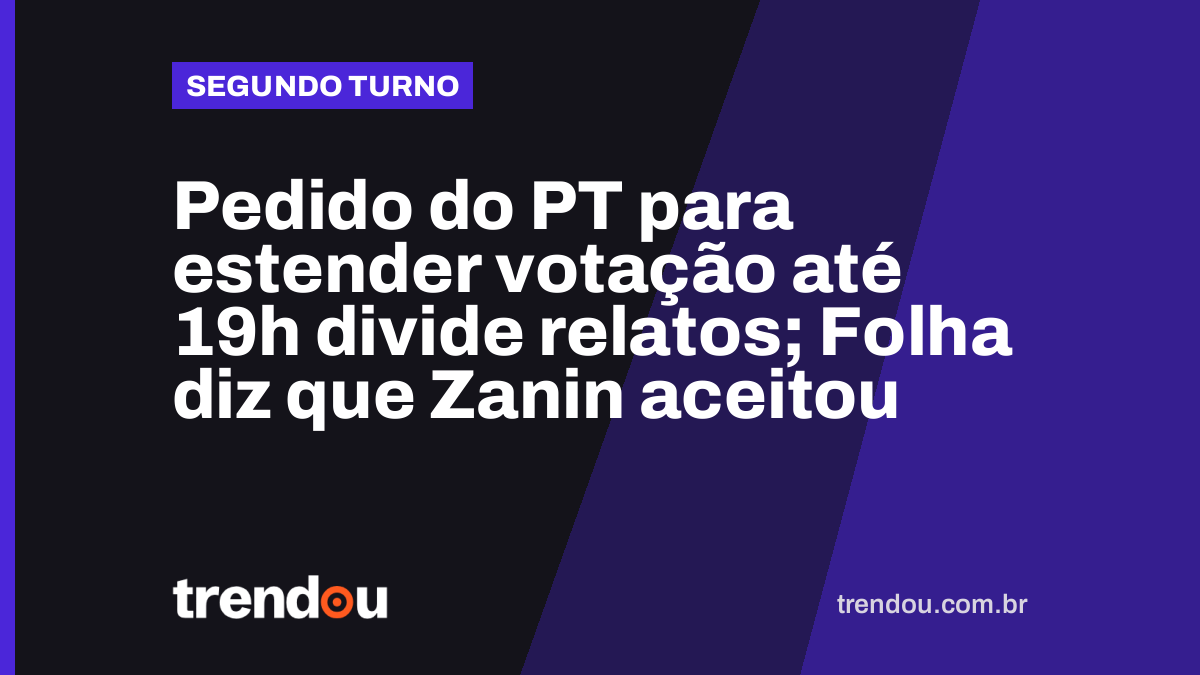Pedido do PT para estender votação até 19h divide relatos; Folha diz que Zanin aceitou