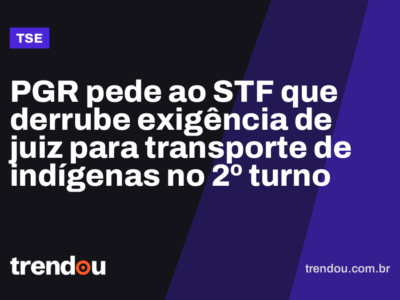 PGR pede ao STF que derrube exigência de juiz para transporte de indígenas no 2º turno