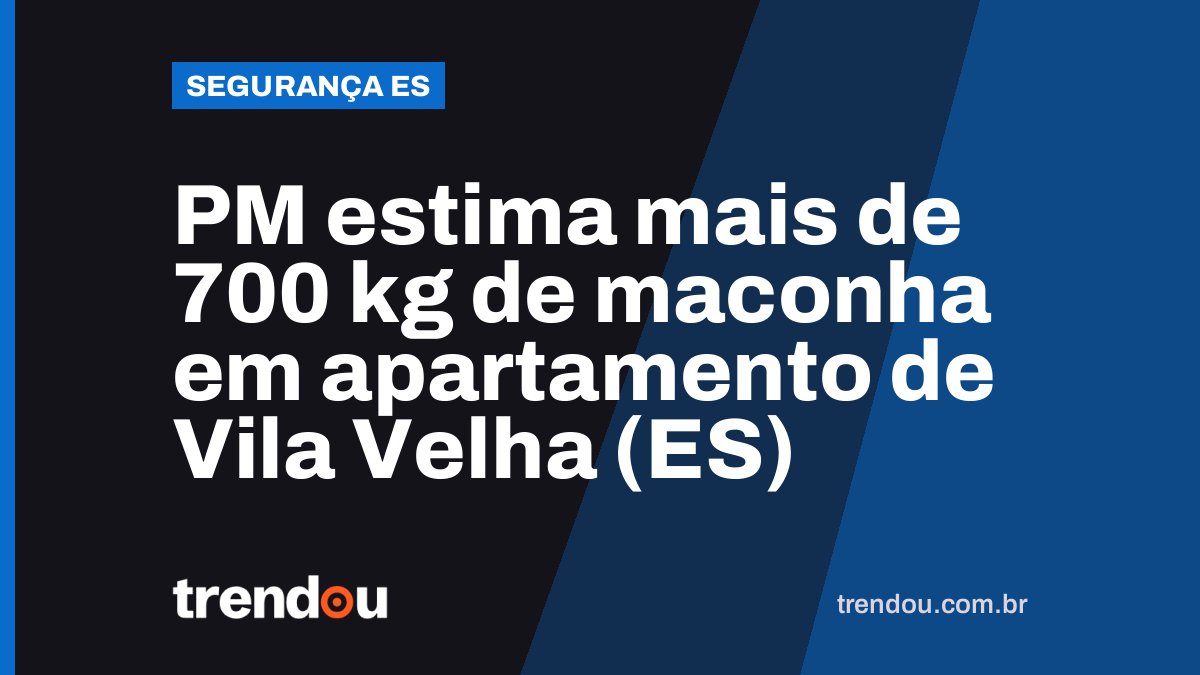 PM estima mais de 700 kg de maconha em apartamento de Vila Velha (ES)