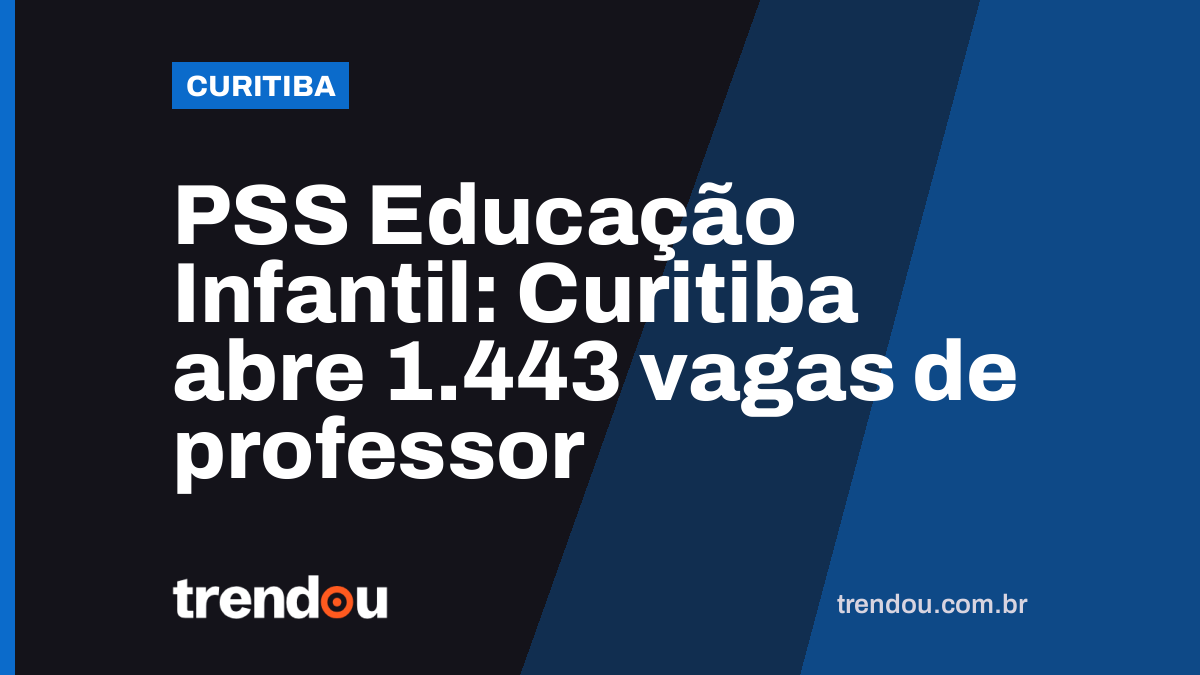 PSS Educação Infantil: Curitiba abre 1.443 vagas de professor