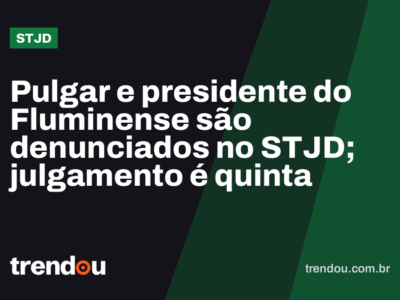 Pulgar e presidente do Fluminense são denunciados no STJD; julgamento é quinta