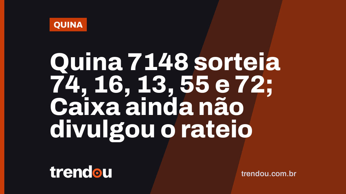 Quina 7148 sorteia 74, 16, 13, 55 e 72; Caixa ainda não divulgou o rateio
