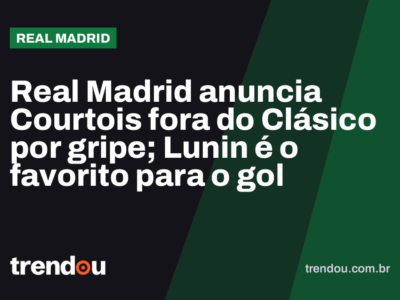 Real Madrid anuncia Courtois fora do Clásico por gripe; Lunin é o favorito para o gol