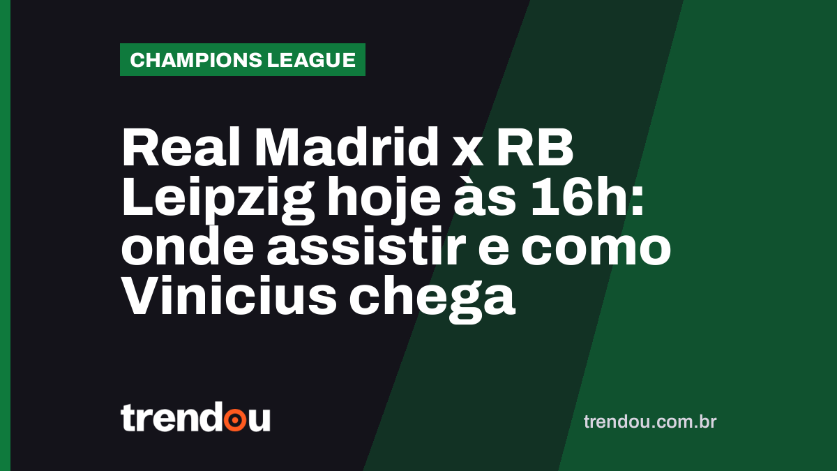 Real Madrid x RB Leipzig hoje às 16h: onde assistir e como Vinicius chega