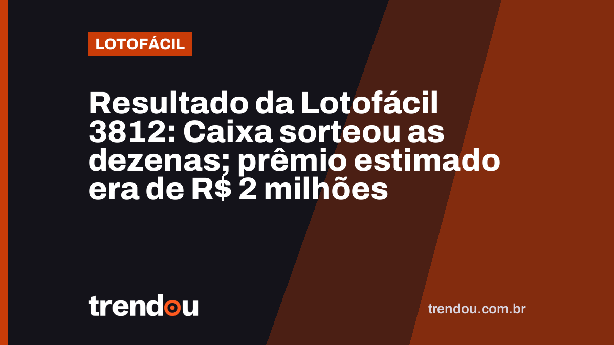 Resultado da Lotofácil 3812: Caixa sorteou as dezenas; prêmio estimado era de R$ 2 milhões
