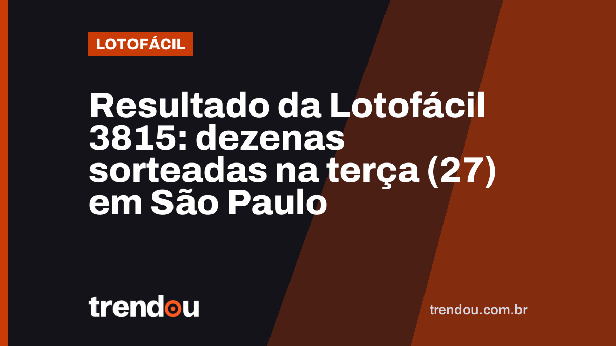 Resultado da Lotofácil 3815: dezenas sorteadas na terça (27) em São Paulo