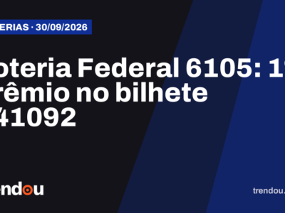 Resultado da Loteria Federal 6105 (30/9): bilhete 041092 leva o 1º prêmio