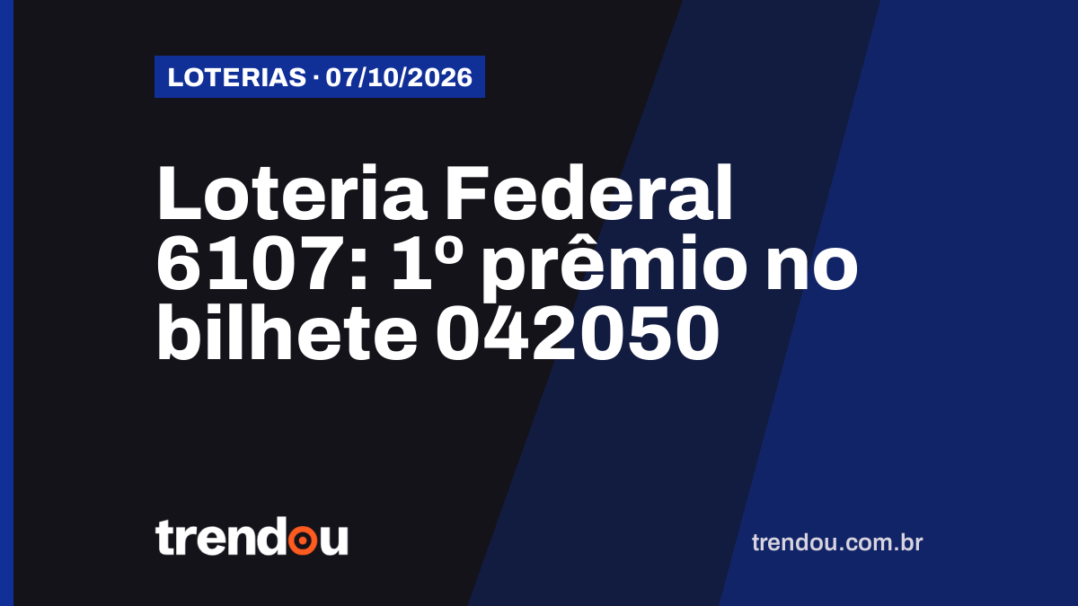 Resultado da Loteria Federal 6107 (7/10): bilhete 042050 leva o 1º prêmio