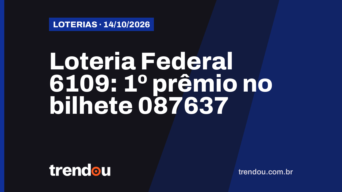 Resultado da Loteria Federal 6109 (14/10): bilhete 087637 leva o 1º prêmio