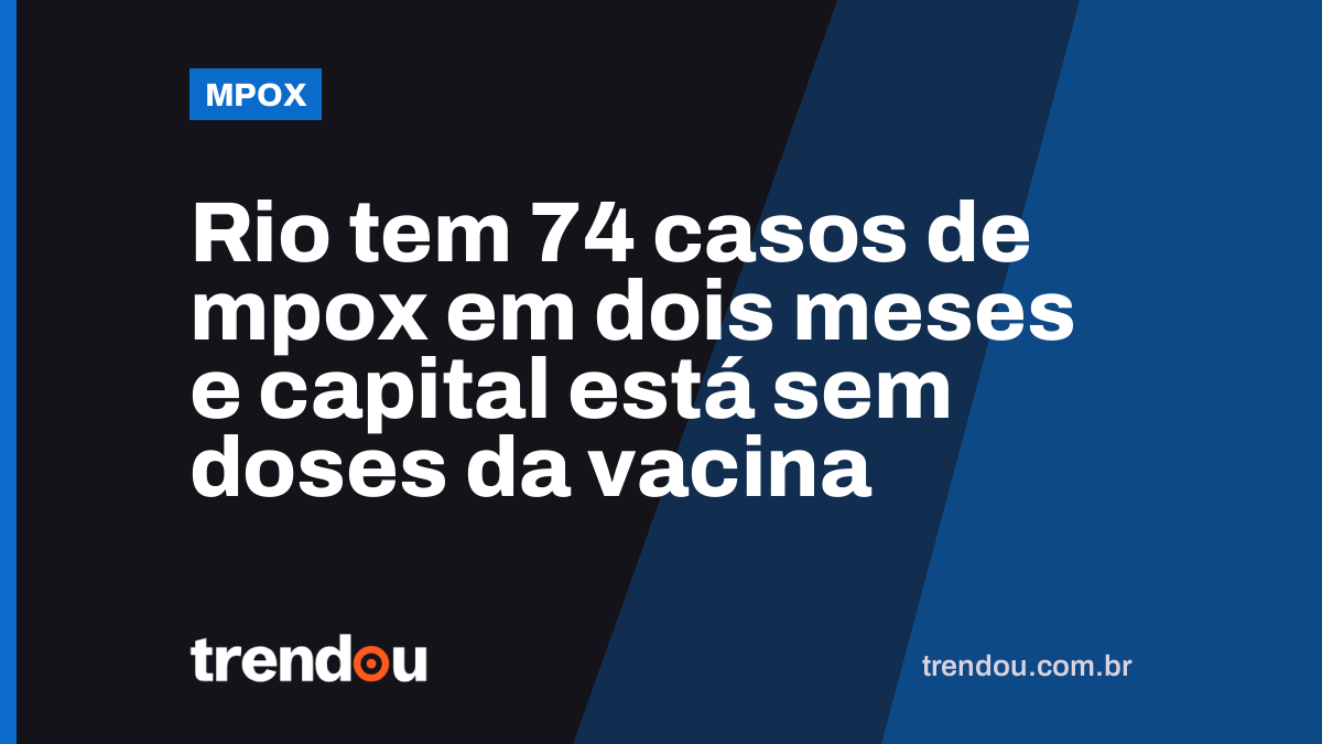 Rio tem 74 casos de mpox em dois meses e capital está sem doses da vacina