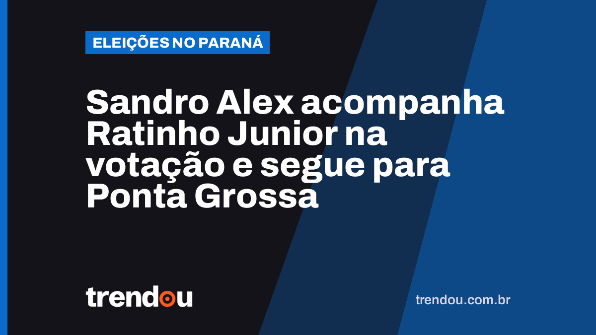 Sandro Alex acompanha Ratinho Junior na votação e segue para Ponta Grossa