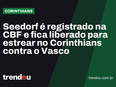 Seedorf é registrado na CBF e fica liberado para estrear no Corinthians contra o Vasco