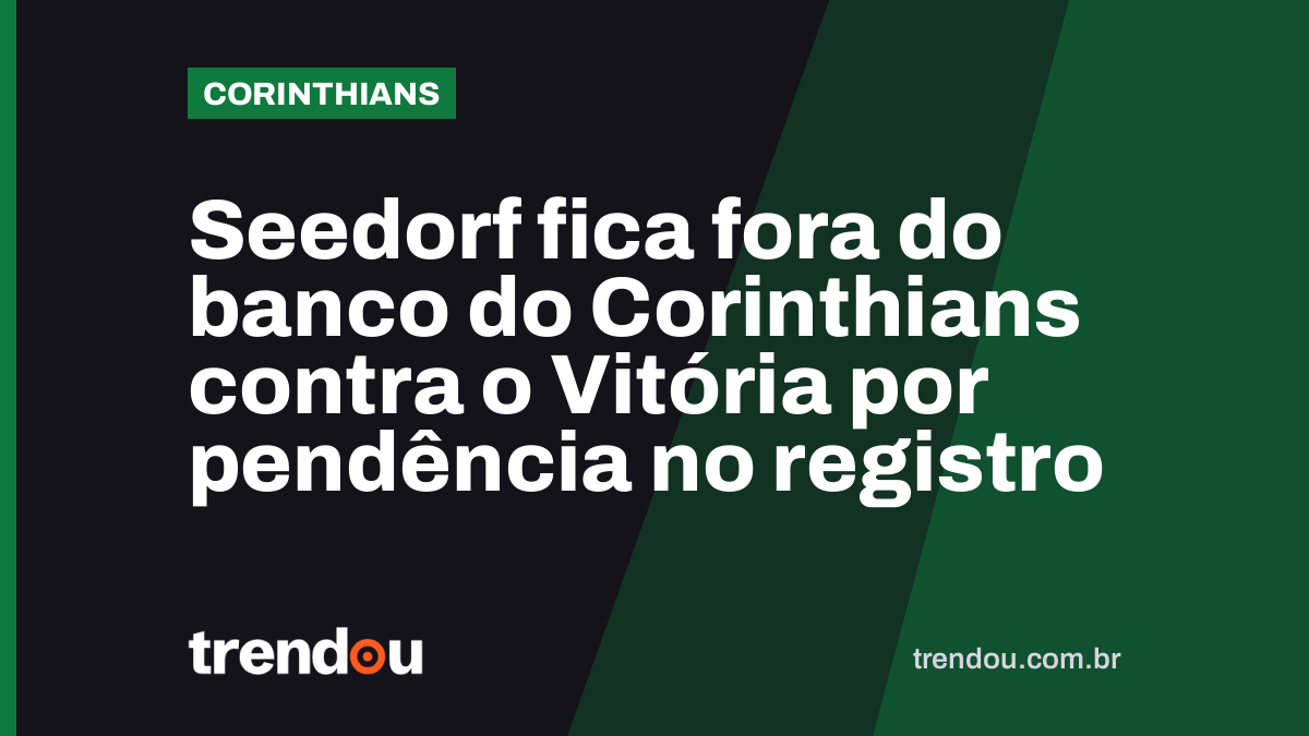 Seedorf fica fora do banco do Corinthians contra o Vitória por pendência no registro