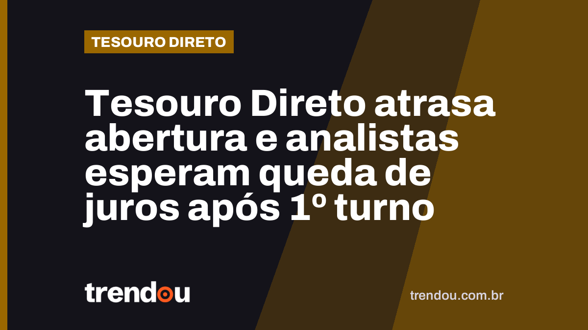 Tesouro Direto atrasa abertura e analistas esperam queda de juros após 1º turno