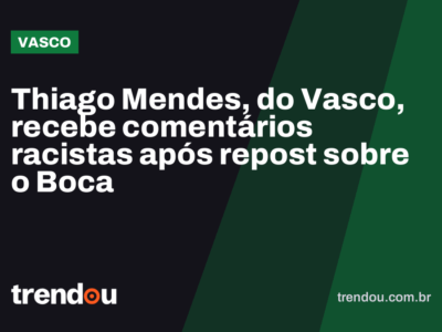 Thiago Mendes, do Vasco, recebe comentários racistas após repost sobre o Boca
