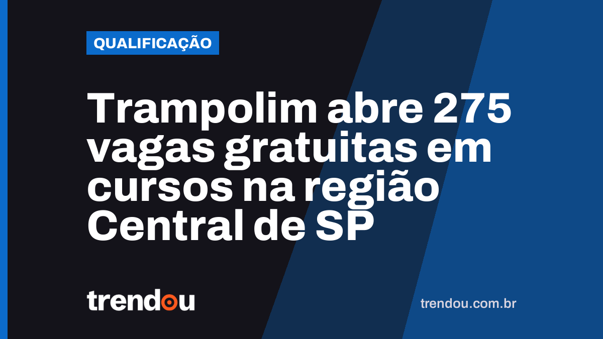 Trampolim abre 275 vagas gratuitas em cursos na região Central de SP