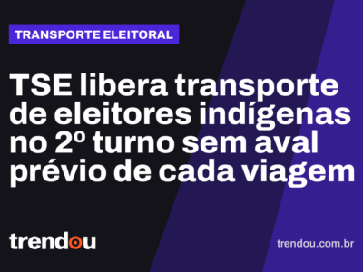 TSE libera transporte de eleitores indígenas no 2º turno sem aval prévio de cada viagem