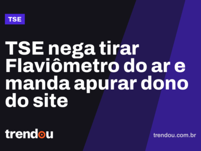 TSE nega tirar Flaviômetro do ar e manda apurar dono do site