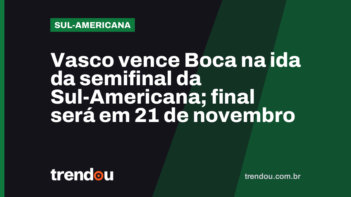 Vasco vence Boca na ida da semifinal da Sul-Americana; final será em 21 de novembro