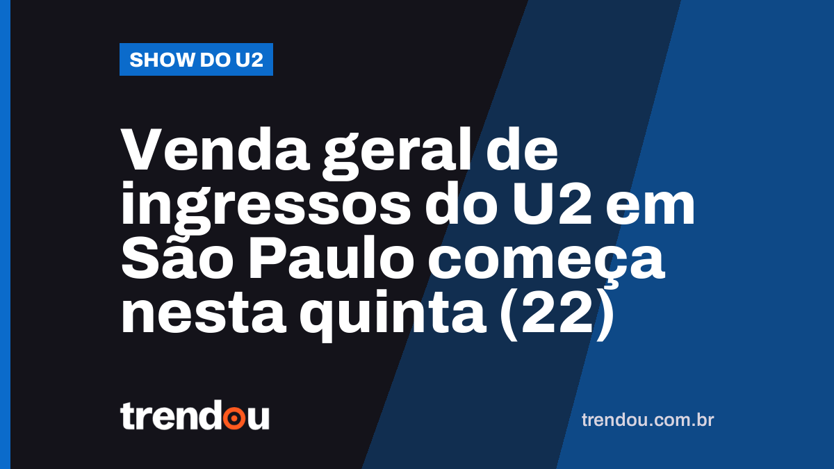 Venda geral de ingressos do U2 em São Paulo começa nesta quinta (22)