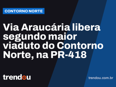 Via Araucária libera segundo maior viaduto do Contorno Norte, na PR-418