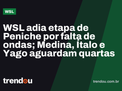 WSL adia etapa de Peniche por falta de ondas; Medina, Ítalo e Yago aguardam quartas