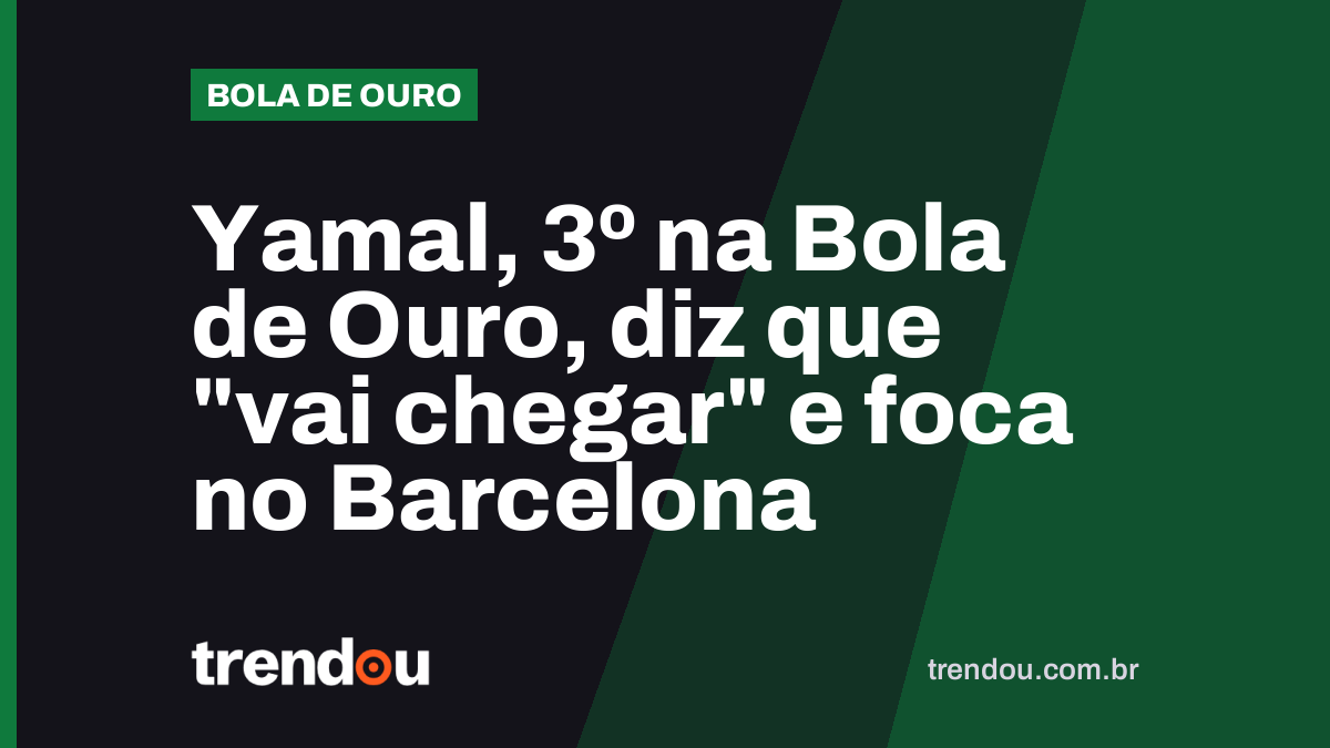 Yamal, 3º na Bola de Ouro, diz que “vai chegar” e foca no Barcelona