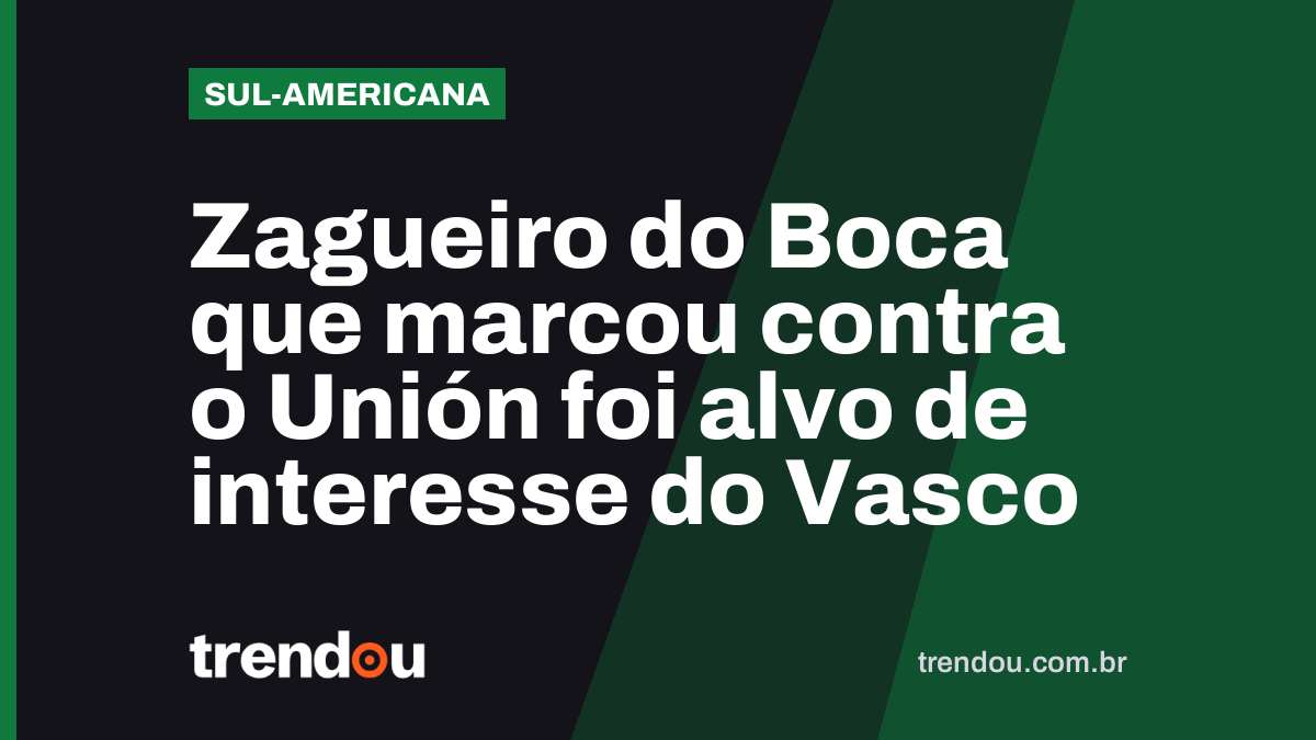 Zagueiro do Boca que marcou contra o Unión foi alvo de interesse do Vasco