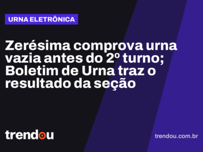 Zerésima comprova urna vazia antes do 2º turno; Boletim de Urna traz o resultado da seção