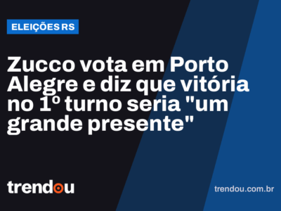 Zucco vota em Porto Alegre e diz que vitória no 1º turno seria “um grande presente”